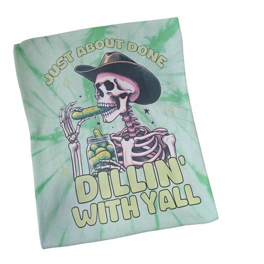 Bout Done Dillin With Y'all Tee