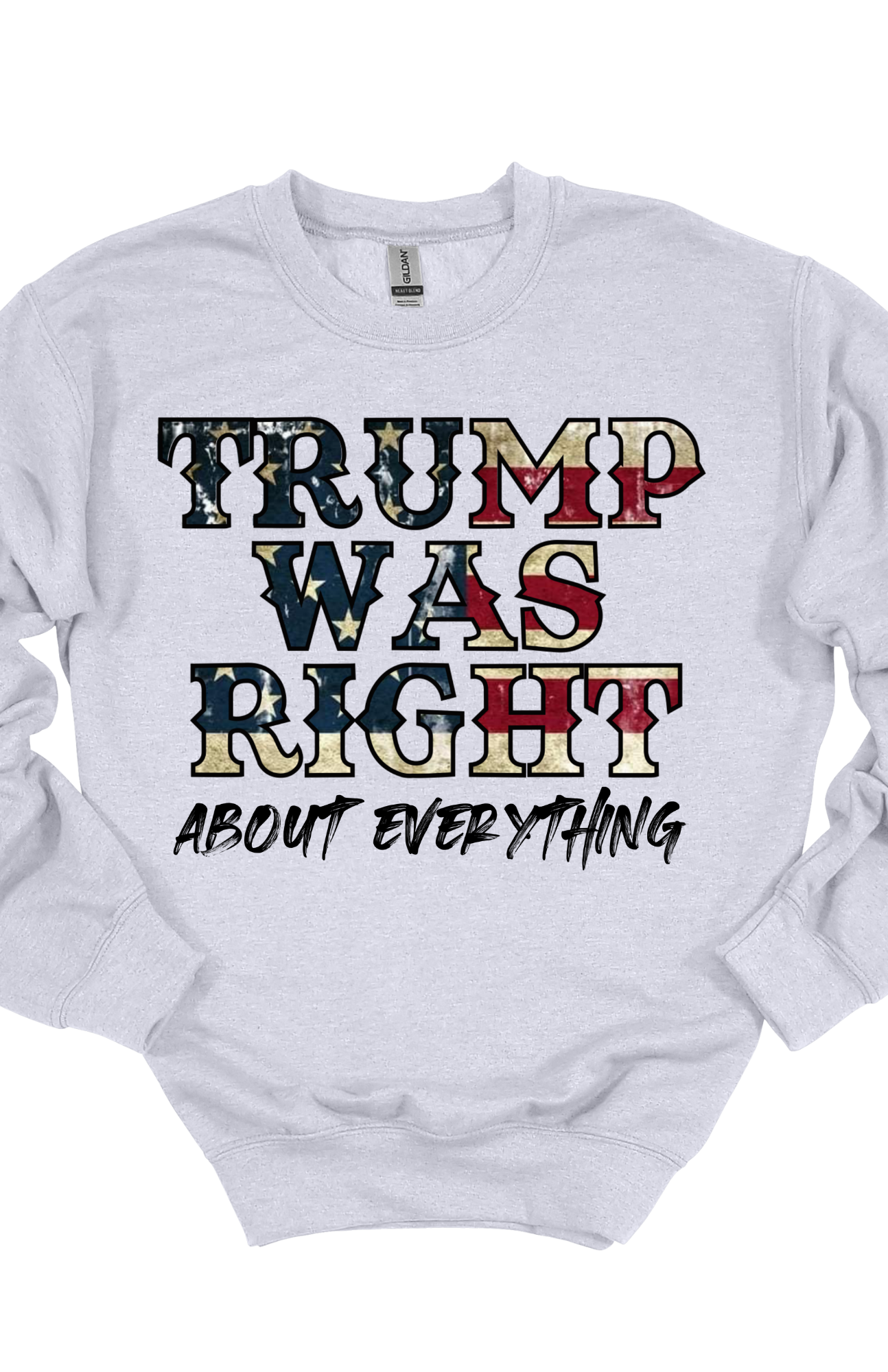 Trump was Right About Everything Graphic tee/Sweatshirt