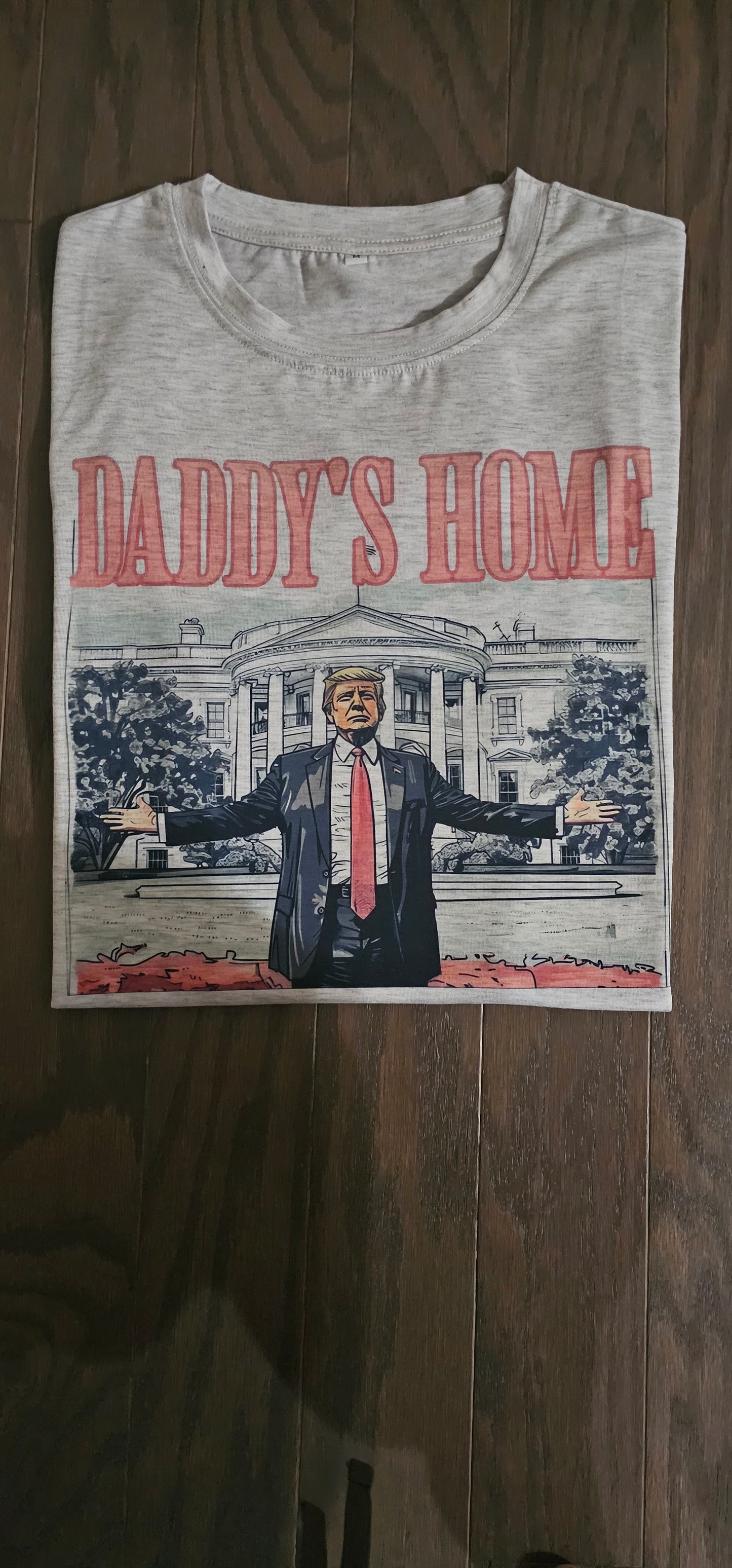 Daddy's Home Trump 2024 Tee or Sweatshirt