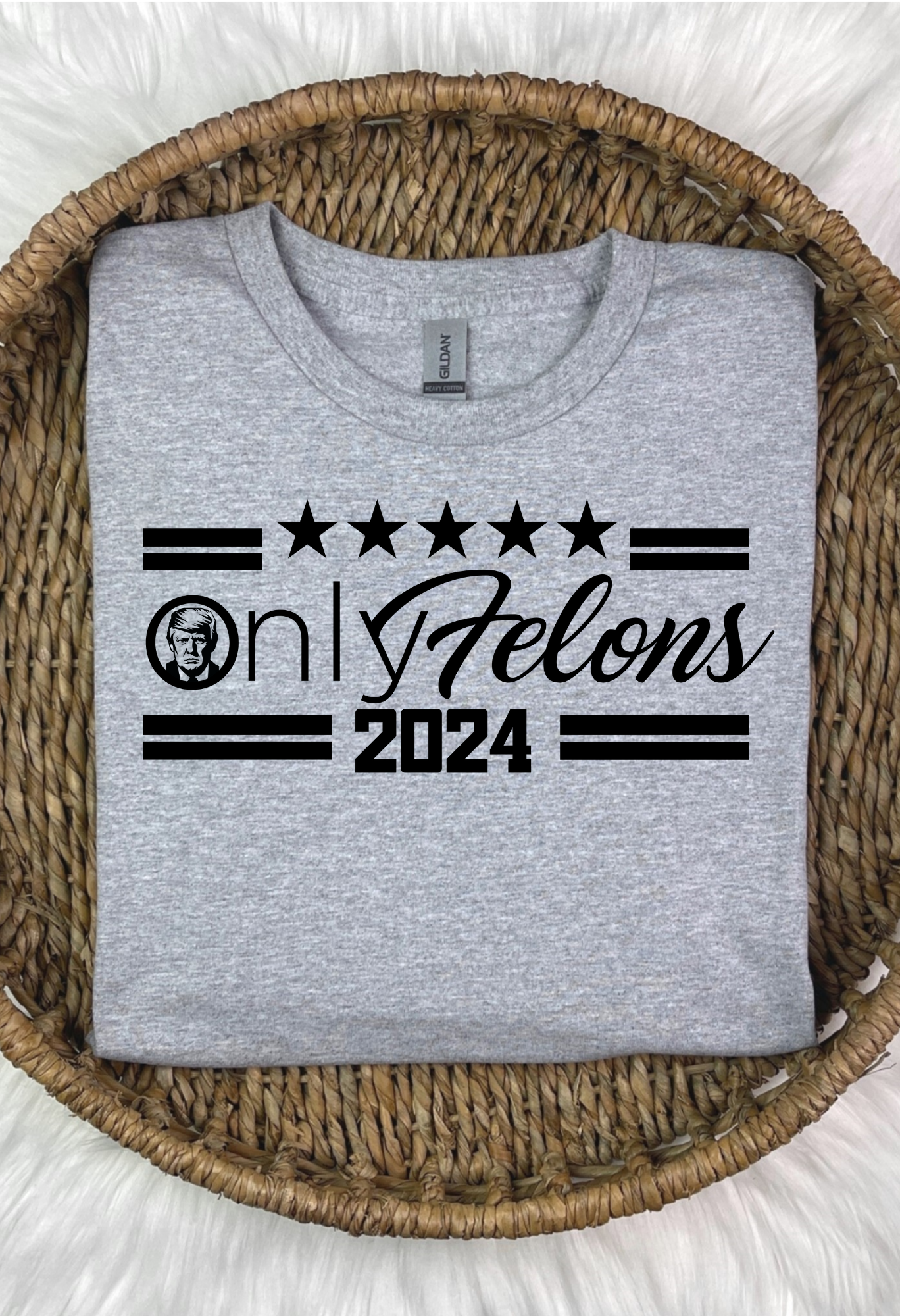 Only Felons  Trump Tee Shirt or Sweatshirt