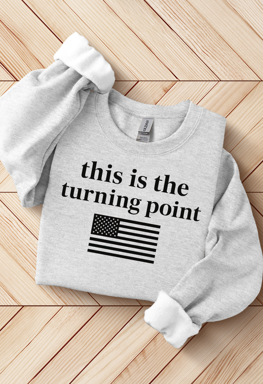 This Is The Turning Point Sweatshirt