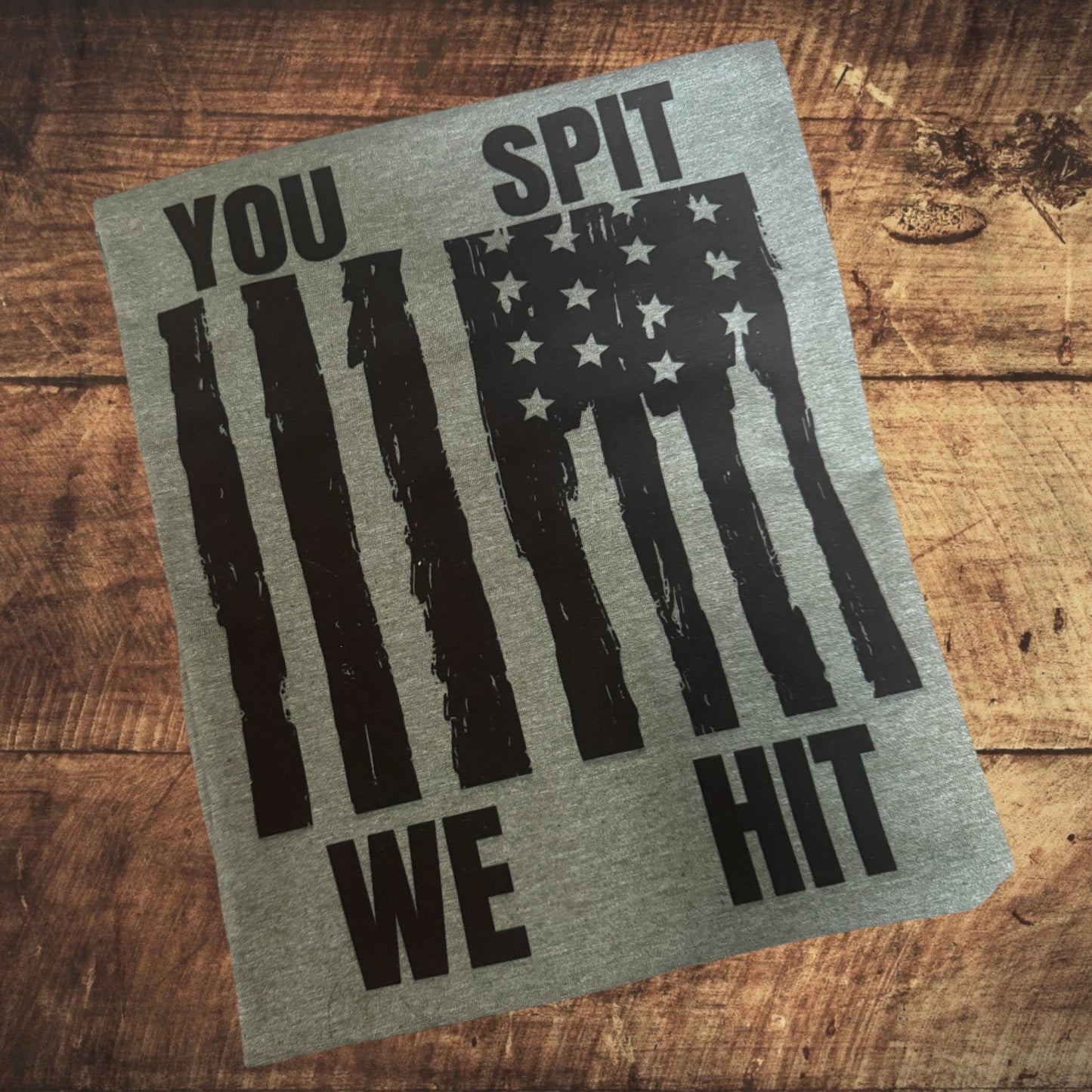 You Spit We Hit Tee