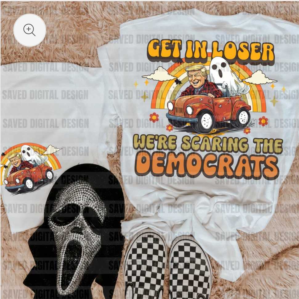 "Get In Losers We're Scaring Democrats" Shirt