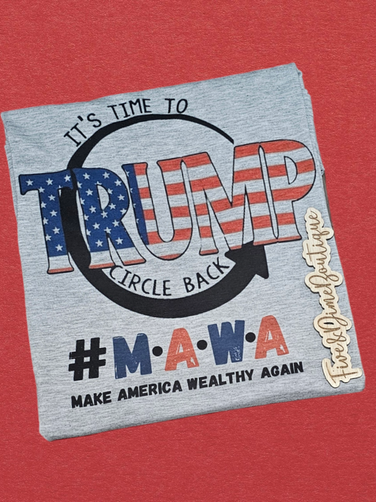 Time to Circle Back Trump Tee #MAWA