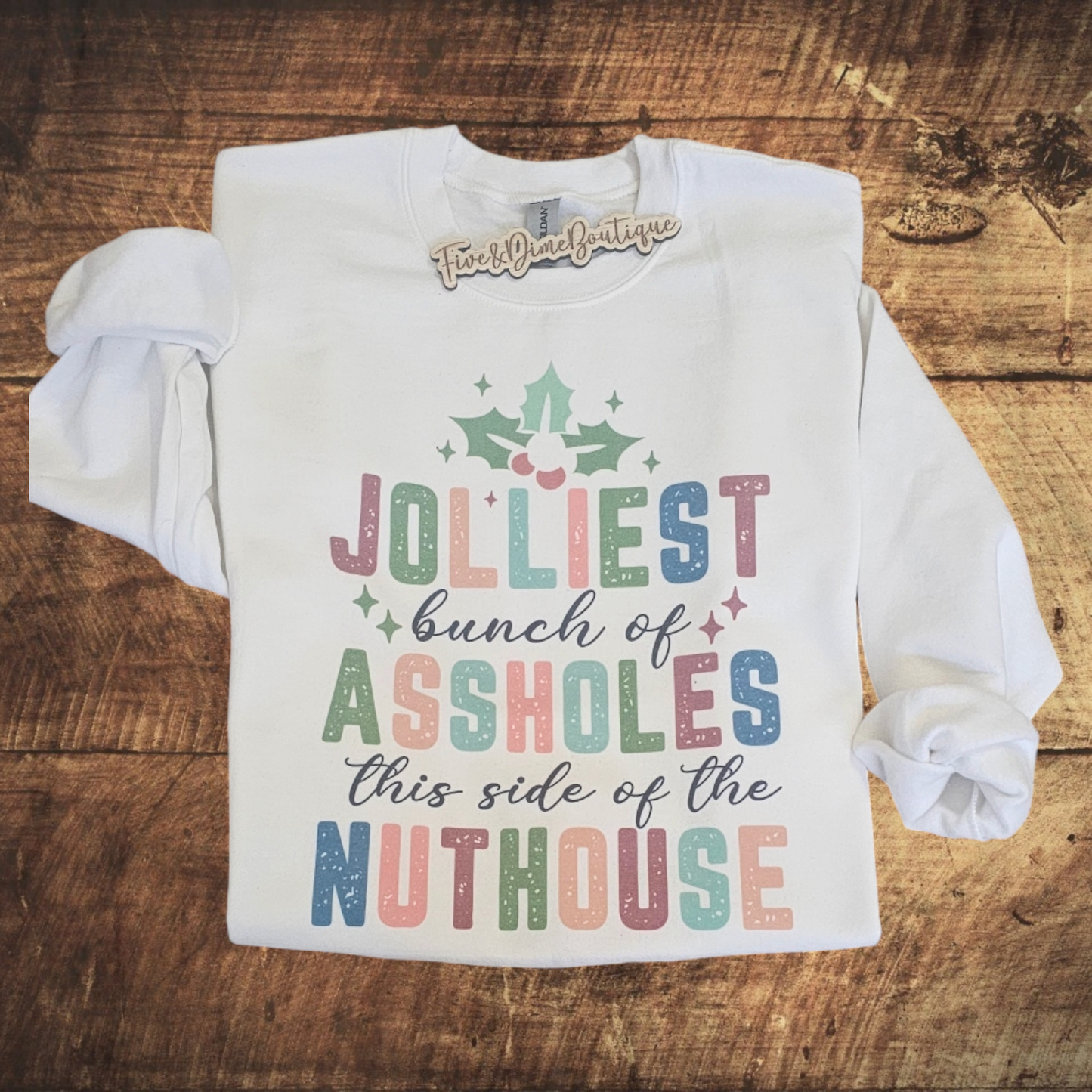 Jolliest Bunch of AHoles In the Nuthouse Christmas Sweatshirt