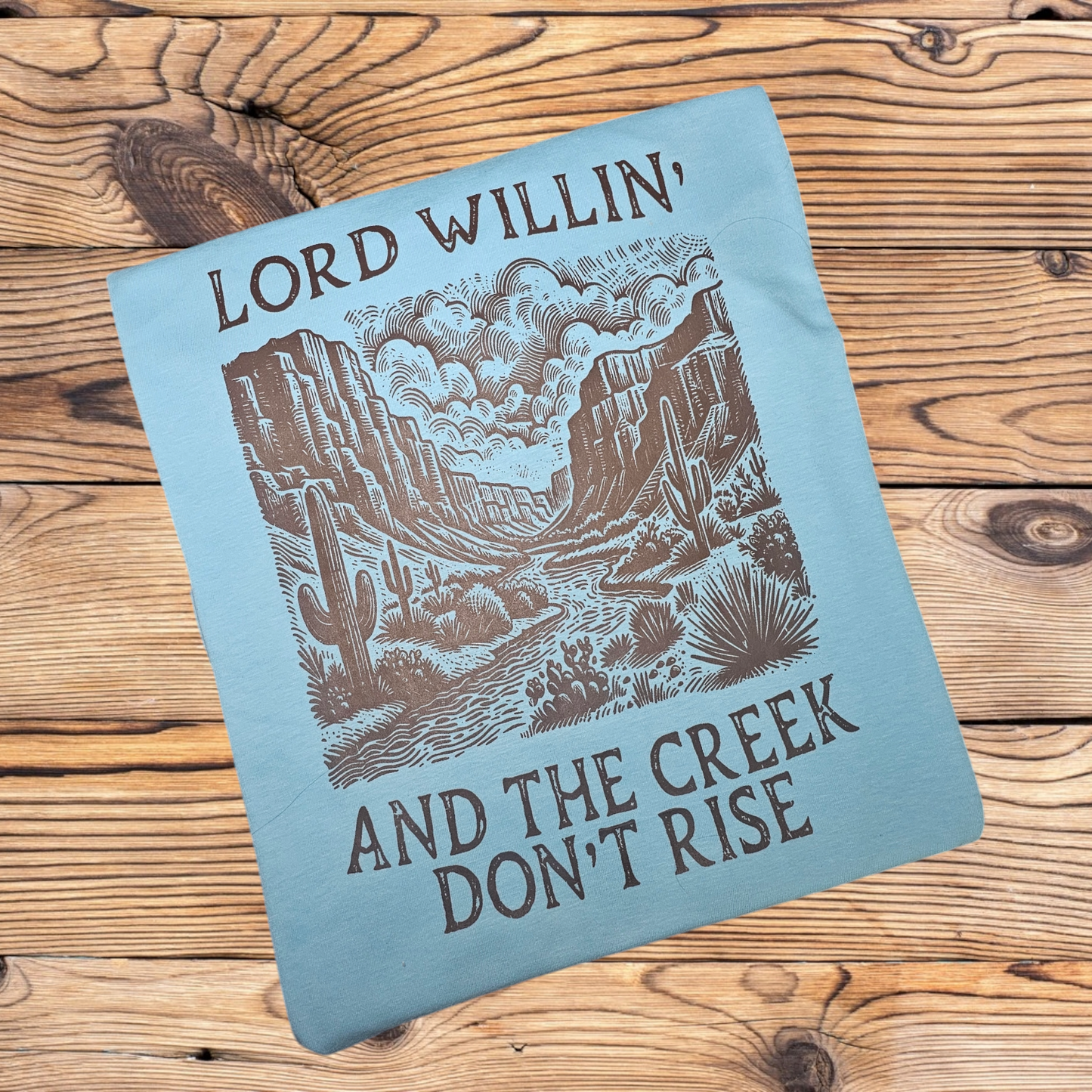 Lord Willin' And the Creek Don't Rise Graphic Tee