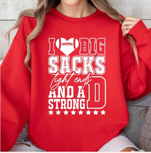 "I Love Big Sacks, Tight Ends, And A Strong D" Sweatshirt