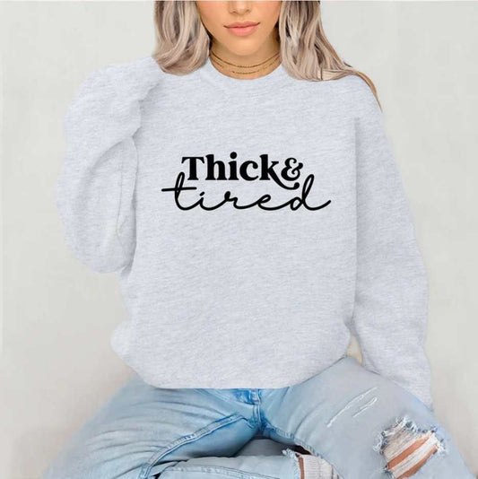 Thick & Tired Sweatshirt